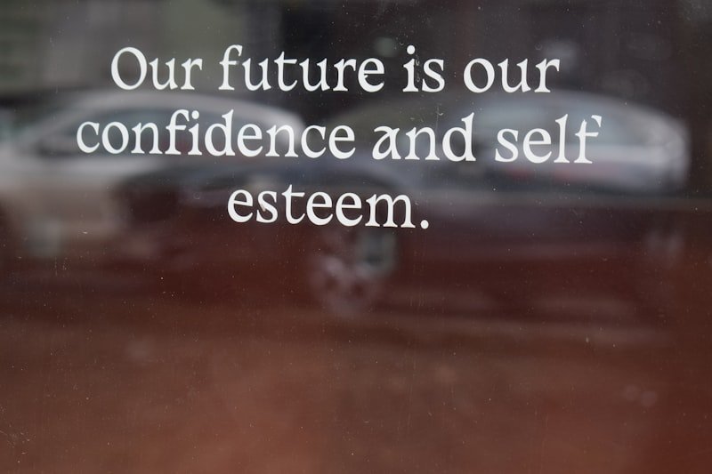 Our future is our confidence and self esteem.